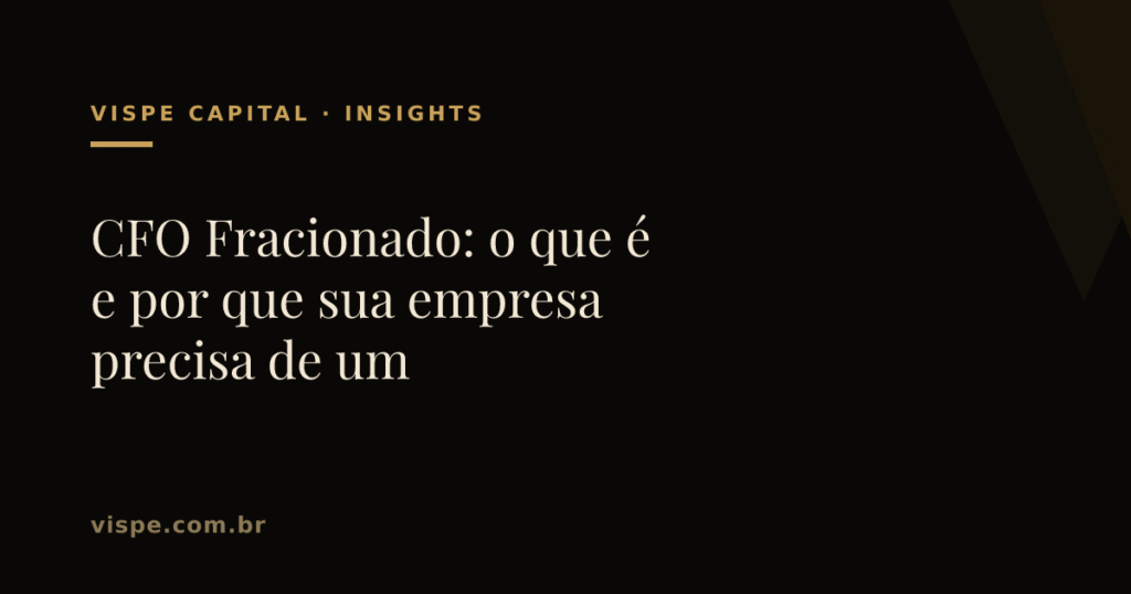 CFO Fracionado: o que é e por que sua empresa precisa de um
