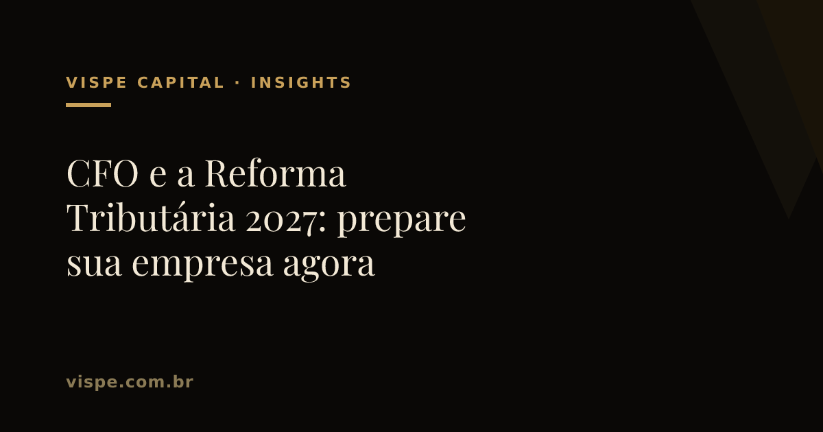 CFO e a Reforma Tributária 2027: prepare sua empresa agora