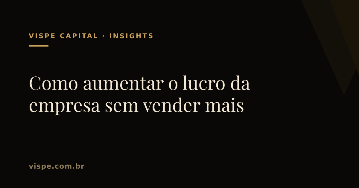 Como aumentar o lucro da empresa sem vender mais