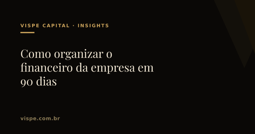 Como organizar o financeiro da empresa em 90 dias