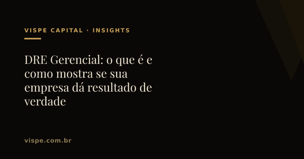 DRE Gerencial: o que é e como mostra se sua empresa dá resultado de verdade