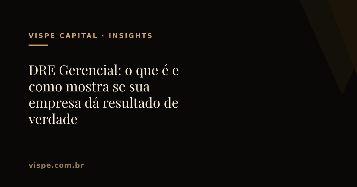 DRE Gerencial: o que é e como mostra se sua empresa dá resultado de verdade