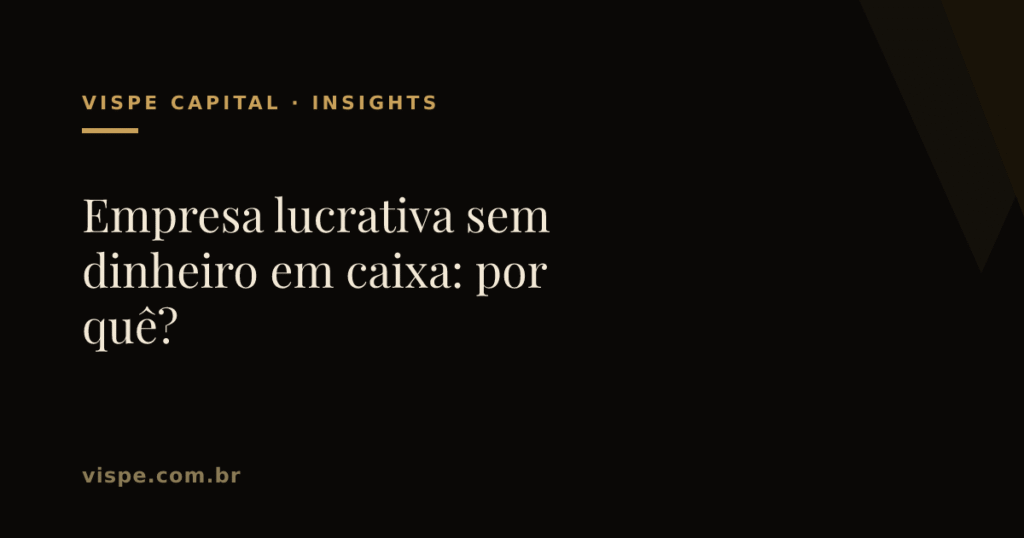 Empresa lucrativa sem dinheiro em caixa: por quê?