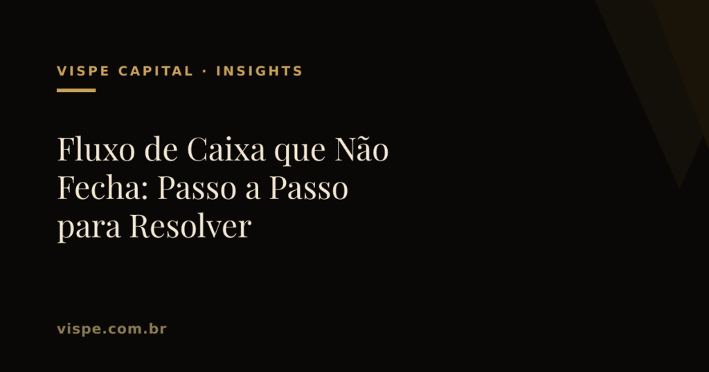 Fluxo de Caixa que Não Fecha: Passo a Passo para Resolver