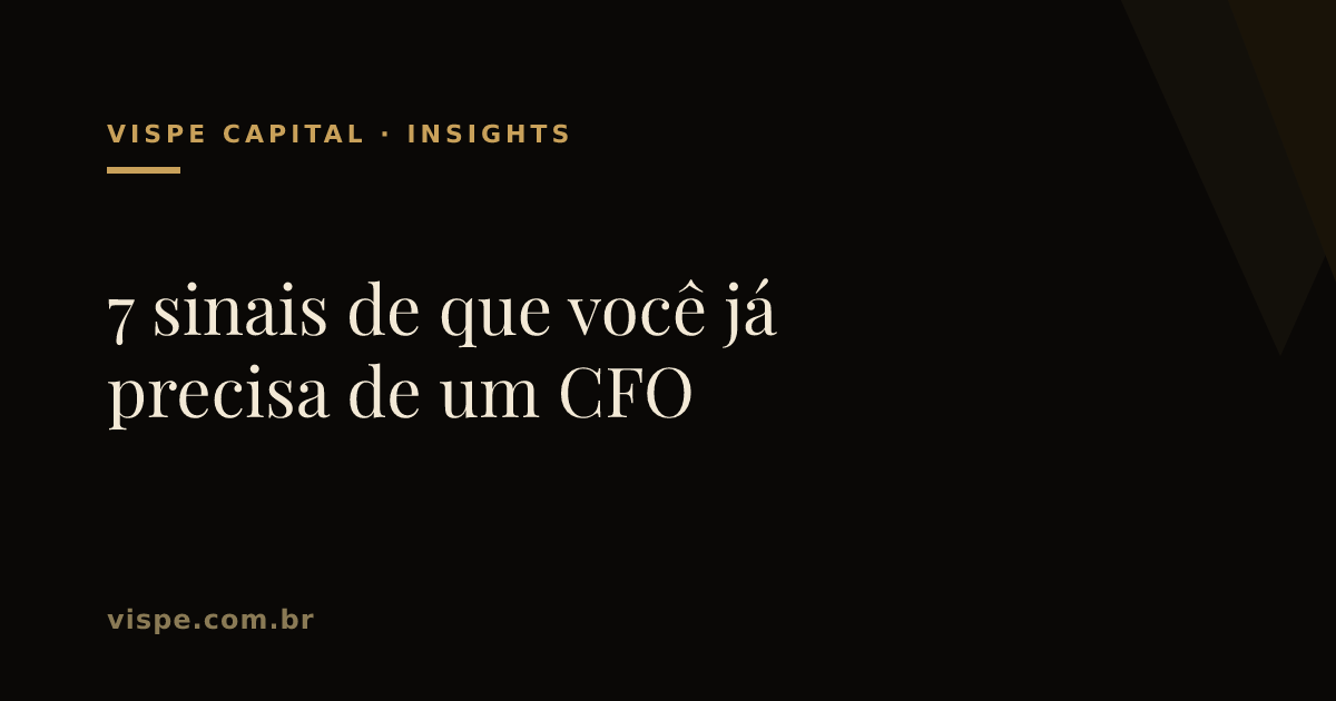 7 sinais de que você já precisa de um CFO