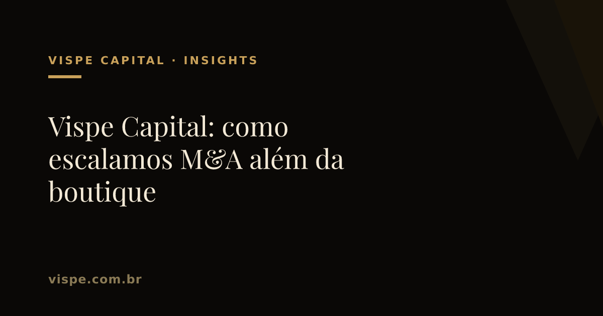 Vispe Capital: como escalamos M&A além da boutique